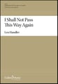 I Shall Not Pass This Way Again SATB choral sheet music cover